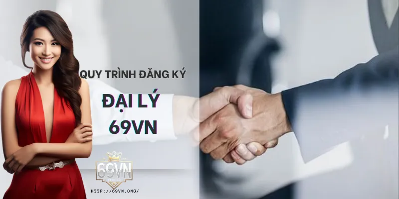 Quy trình đăng ký đại lý 69VN đăng ký thông tin, nhận linkmã giới thiệu và bắt đầu triển khai kênh traffic theo thế mạnh. Quy trình đăng ký đại lý 69VN đăng ký thông tin, nhận linkmã giới thiệu và bắt đầu triển khai kênh traffic theo thế mạnh.