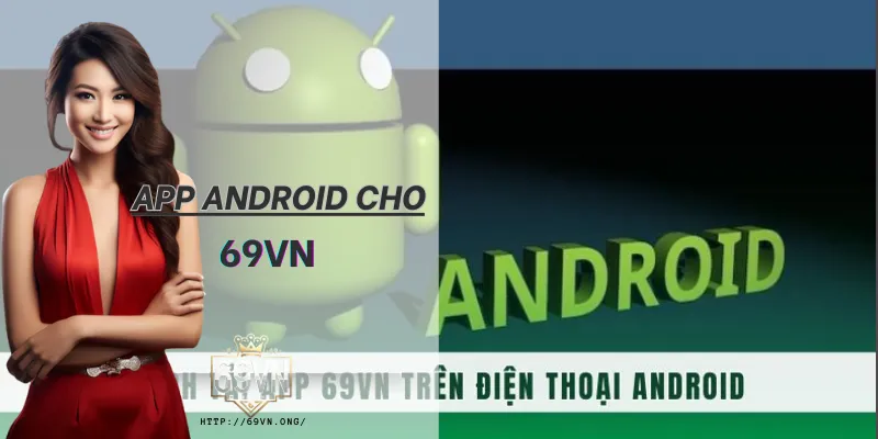 Hình ảnh App 69vn Cho Android trong bài viết App 69VN Cho Android – Tải Ứng Dụng Cá Cược Nhanh Nhất. App 69VN Cho Android – Tải Ứng Dụng Cá Cược Nhanh Nhất - Hình ảnh minh họa về Sản Phẩm Cá Cược 69vn trên 69vn.