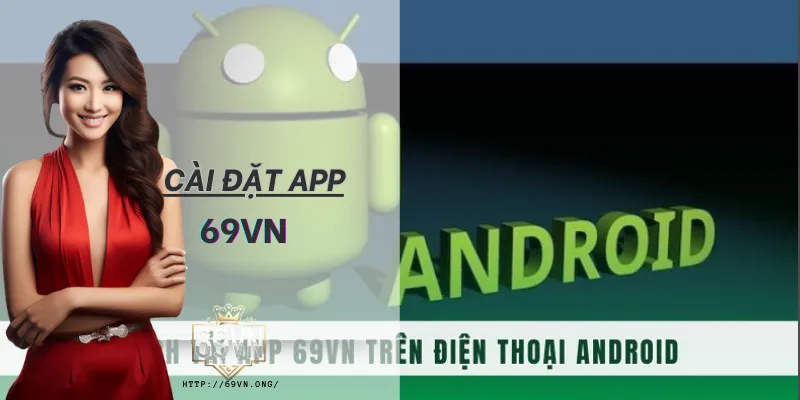 Hình ảnh Cai Dat App 69vn Cho Android Dung Cach Giup Dam Bao An Toan Va Trai Nghiem On Dinh trong bài viết App 69VN Cho Android – Tải Ứng Dụng Cá Cược Nhanh Nhất. Cài đặt app 69VN cho Android đúng cách giúp đảm bảo an toàn và trải nghiệm ổn định.