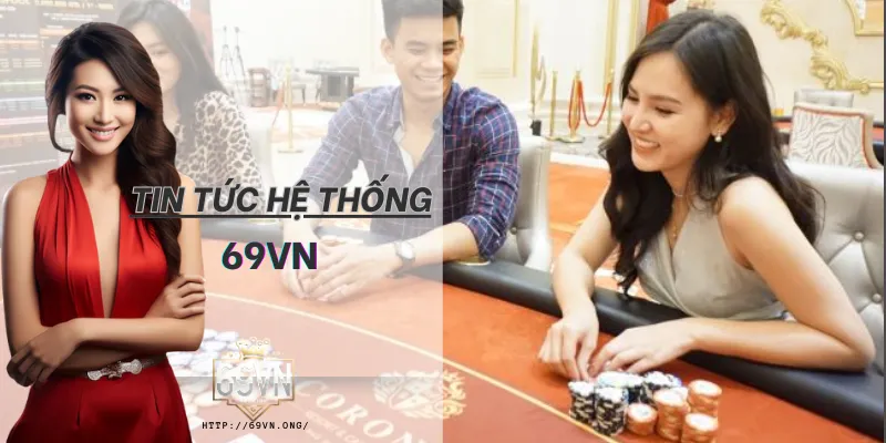Tin tức hệ thống 69VN giúp người chơi chủ động trước các đợt bảo trì và nâng cấp.