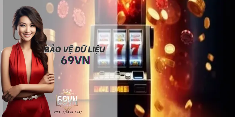 69VN áp dụng các biện pháp bảo vệ dữ liệu nhằm đảm bảo an toàn thông tin người dùng. 69VN áp dụng các biện pháp bảo vệ dữ liệu nhằm đảm bảo an toàn thông tin người dùng.